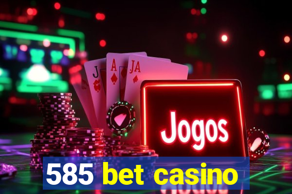 585 bet casino